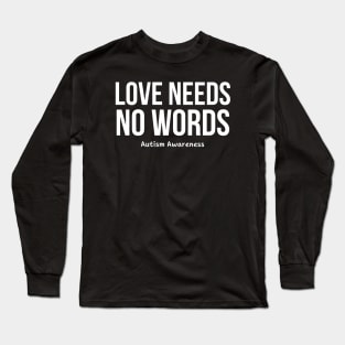 Love Needs No Words Long Sleeve T-Shirt